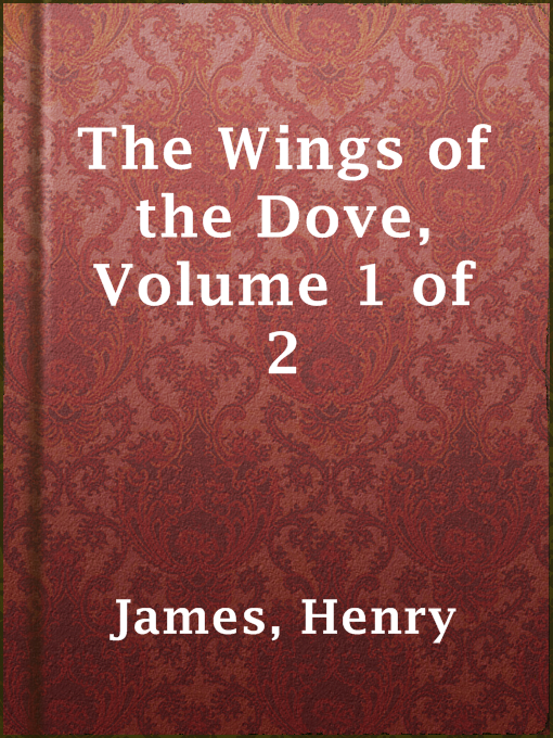 Title details for The Wings of the Dove, Volume 1 of 2 by Henry James - Wait list